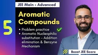 Problem practice, Aromatic Nucleophilic substitution - Addition elimination & Benzyne Mechanism